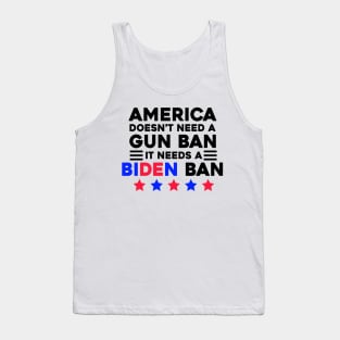 America Doesn't Need A Gun Ban It Needs A Biden Ban Tank Top